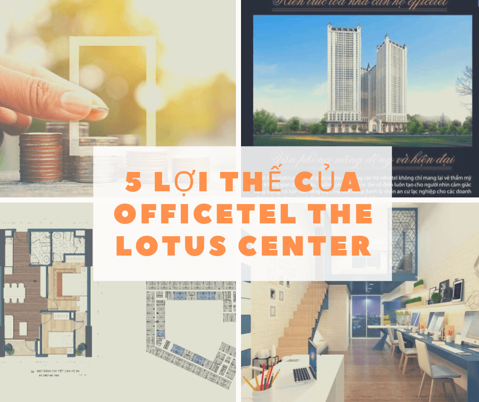 5 lợi thế đặc biệt của Officetel The Lotus Center